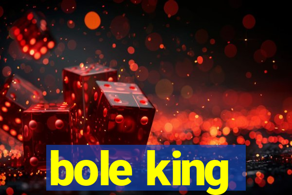 bole king